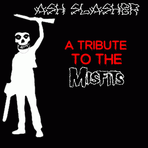 Ash Slasher : A Tribute to the Misfits